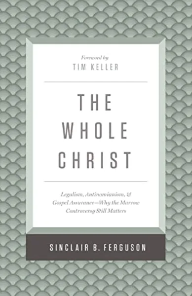 The Whole Christ by Sinclair Ferguson
