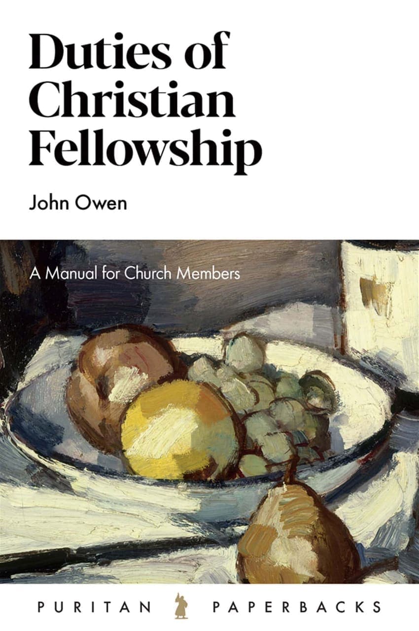 Duties of Christian Fellowship by John Owen