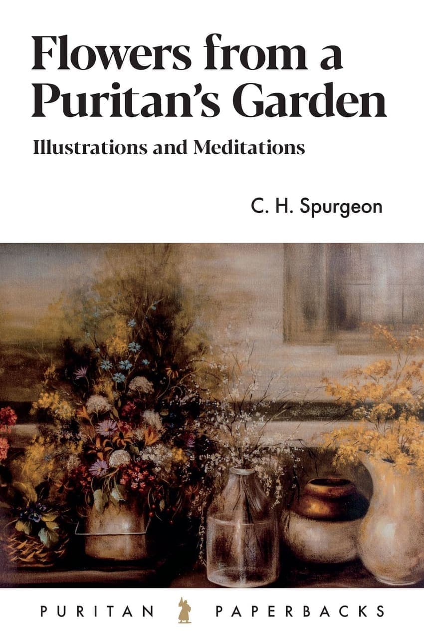 Flowers From a Puritan's Garden by C. H. Spurgeon