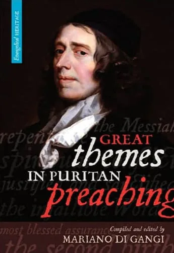 Great Themes in Puritan Preaching Mariano Di Gangi