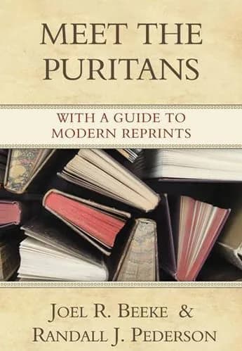 Meet the Puritans: With A Guide to Modern Reprints