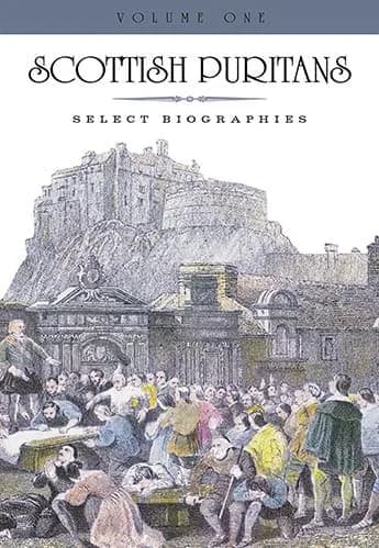 Scottish Puritans: Select Biographies (2 Volume Set)