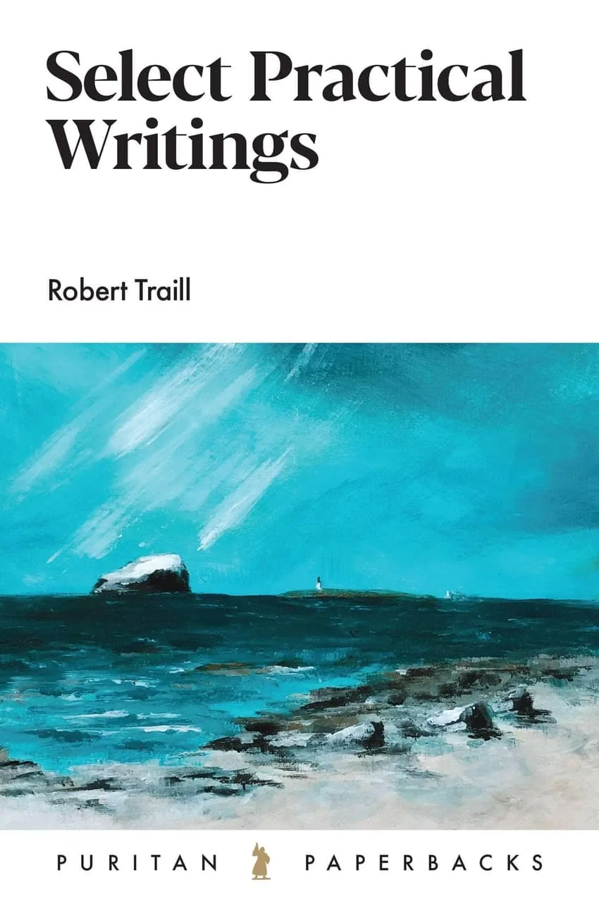 Select Practical Writings of Robert Traill by Robert Traill
