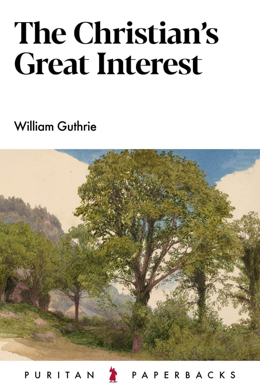 The Christian's Great Interest by William Guthrie