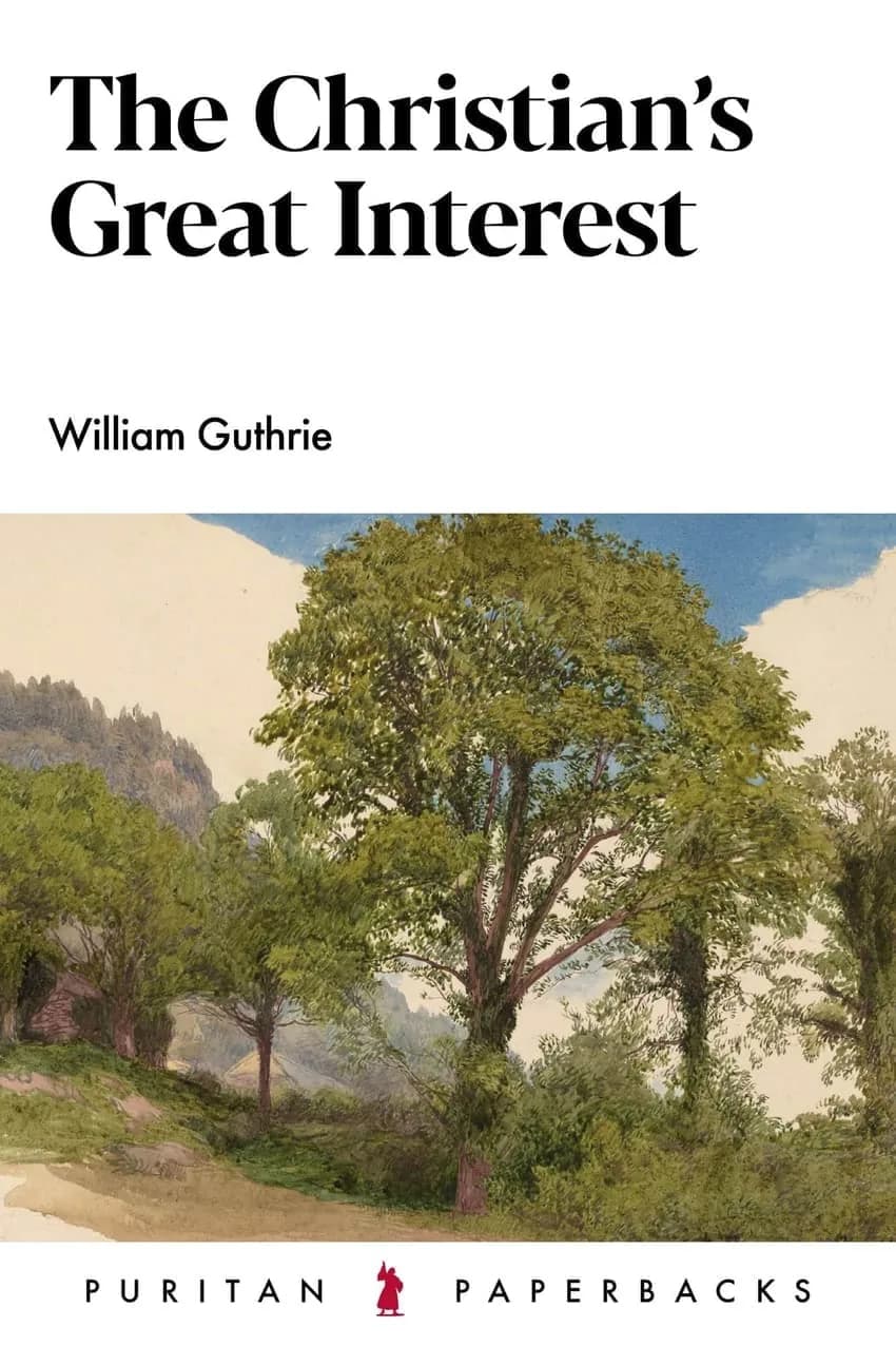 The Christian's Great Interest by William Guthrie