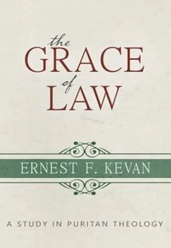 The Grace of Law: A Study of Puritan Theology