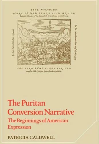 The Puritan Conversion Narrative: The Beginnings of American Expression