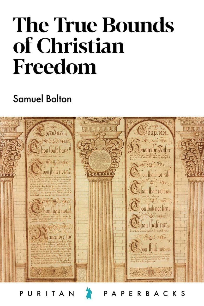 The True Bounds of Christian Freedom by Samuel Bolton
