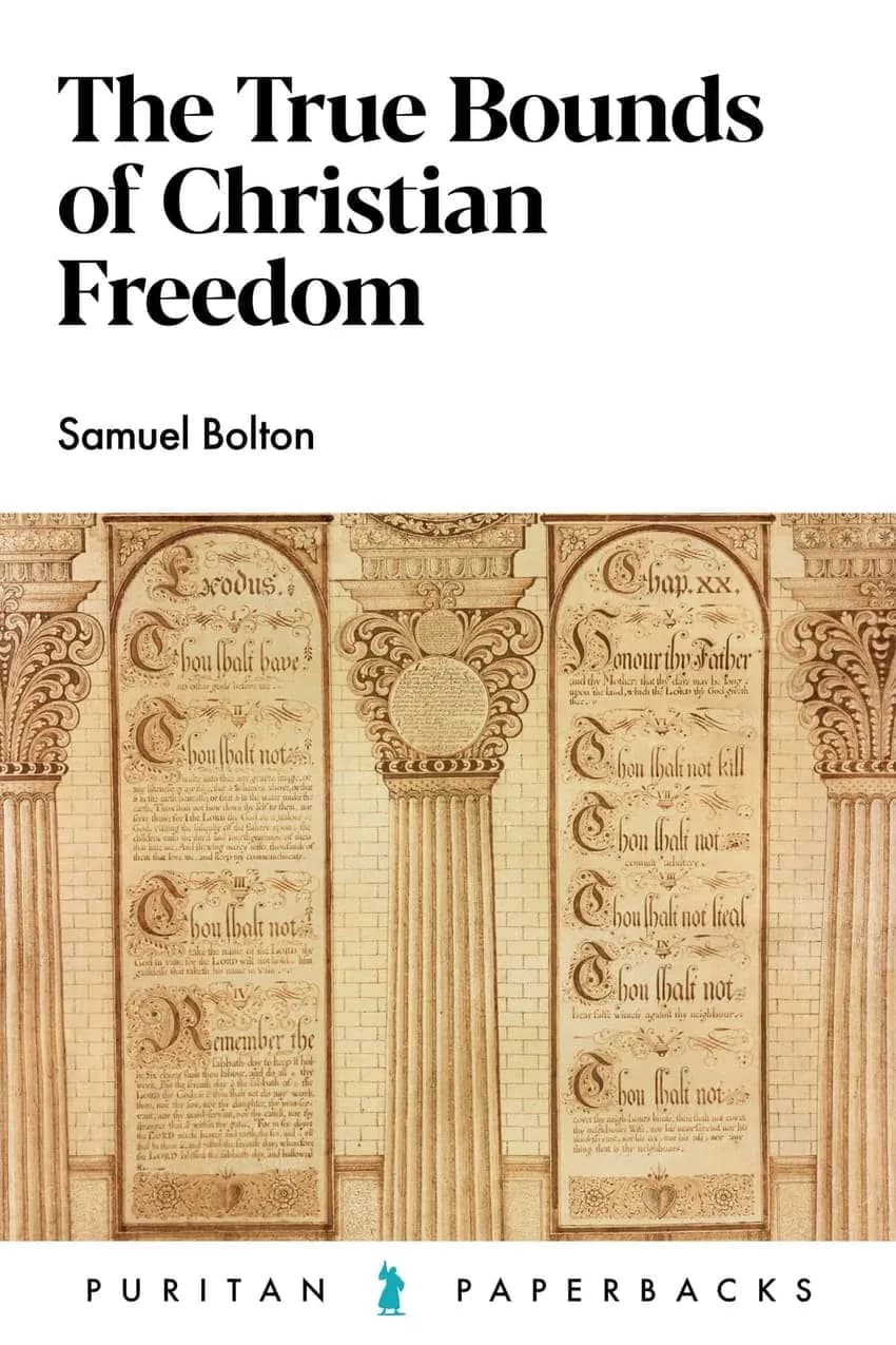 The True Bounds of Christian Freedom by Samuel Bolton