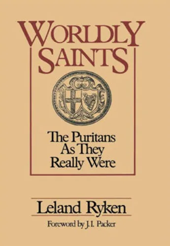 Worldly Saints: The Puritans as They Really Were